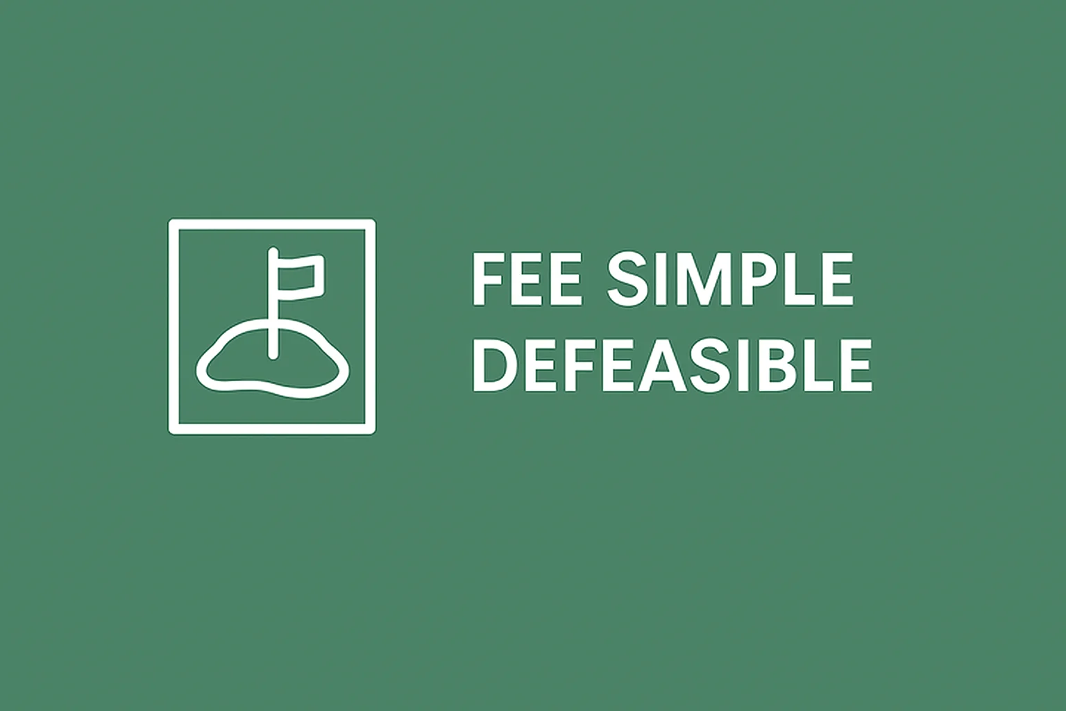Fee Simple Defeasible in Real Estate: A Complete Guide