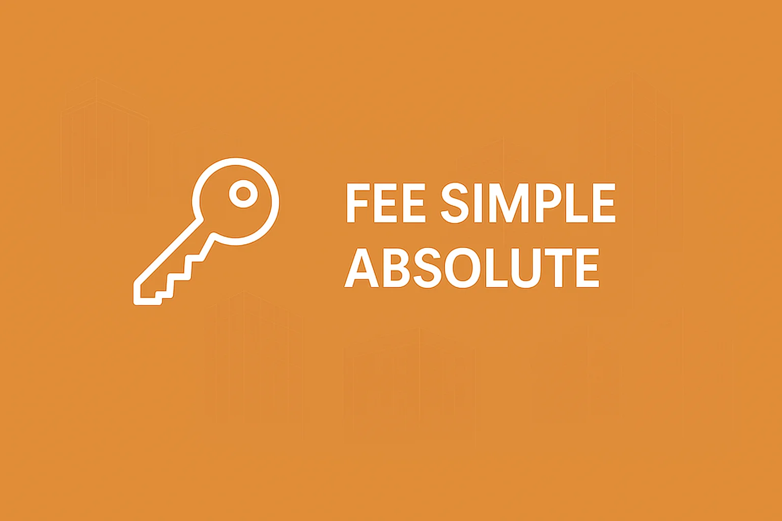 Fee Simple Absolute in Real Estate