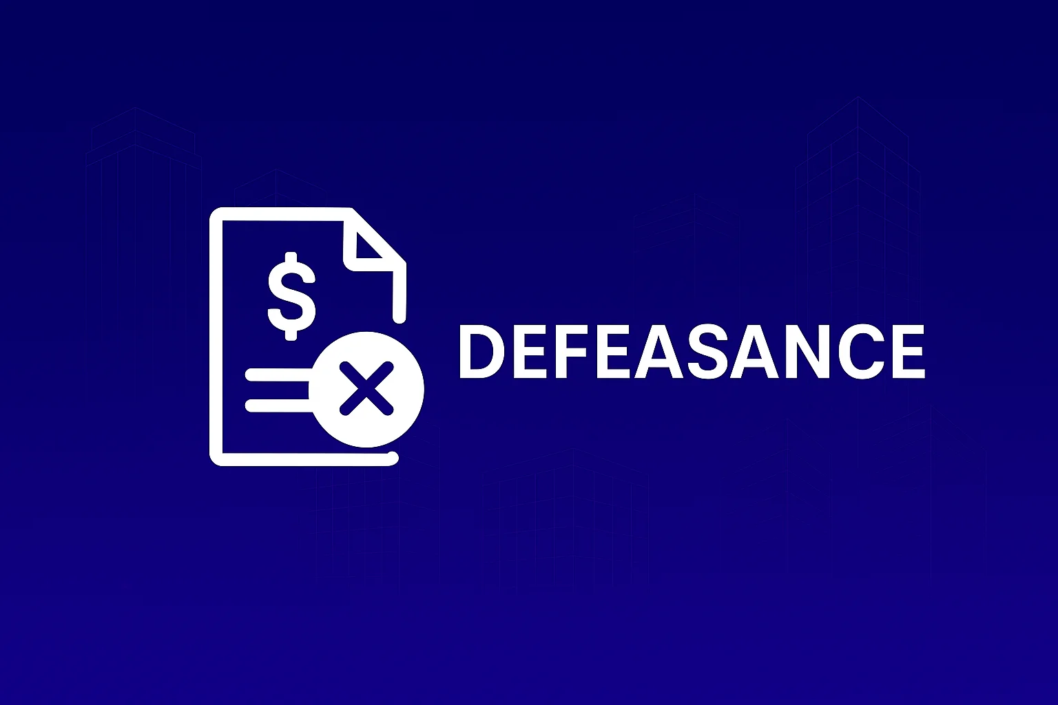 Defeasance in Commercial Real Estate: Process, Benefits & Risks