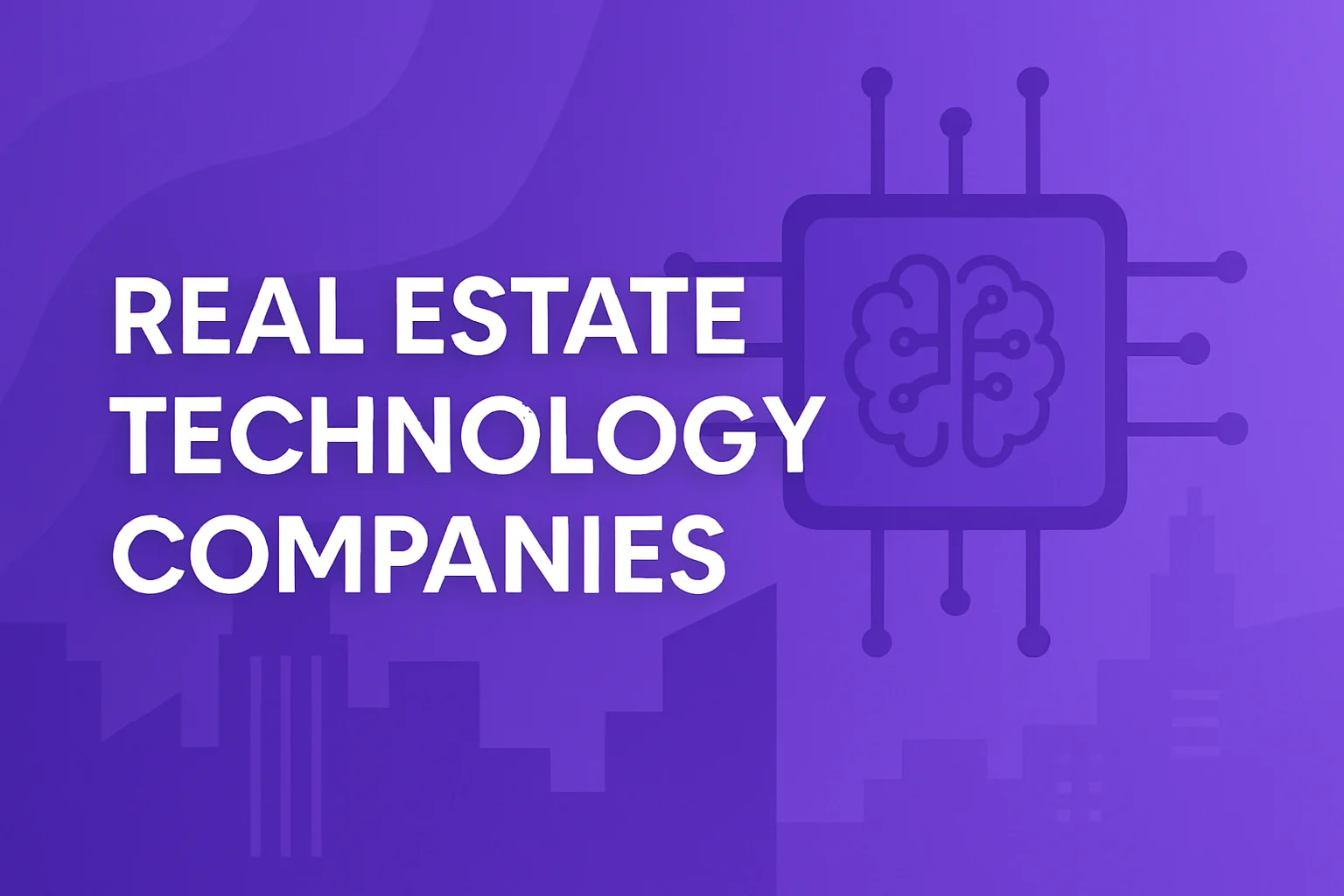 Real Estate Technology Companies Advancing the Industry with AI