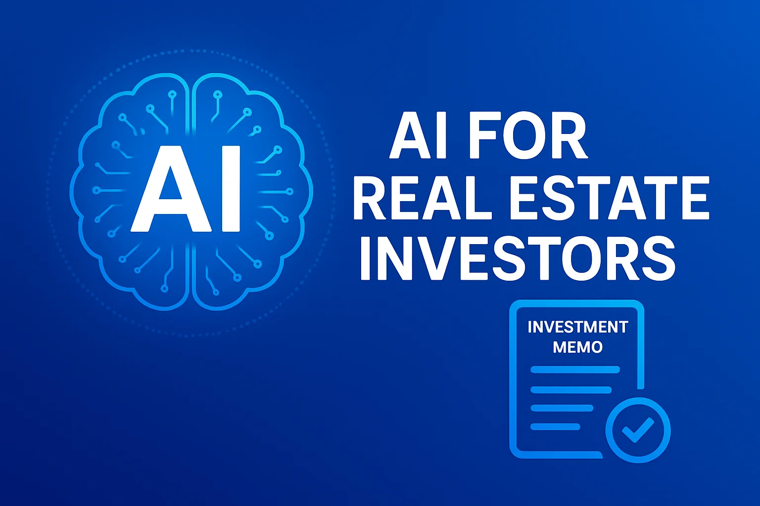 AI for Real Estate Investors: Smarter Decisions, Greater Returns