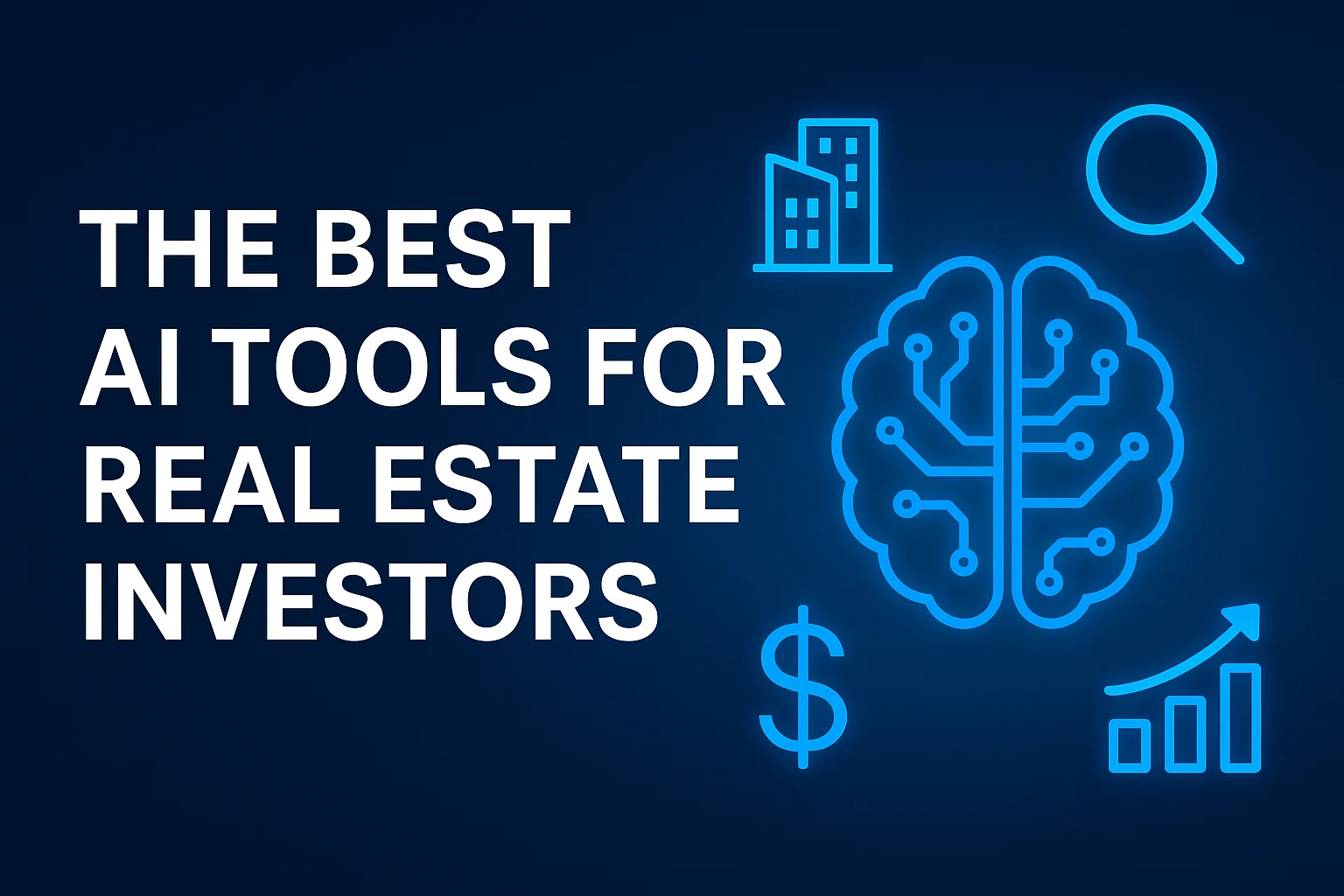 Best AI Tools for Real Estate Investors to Boost ROI and Efficiency