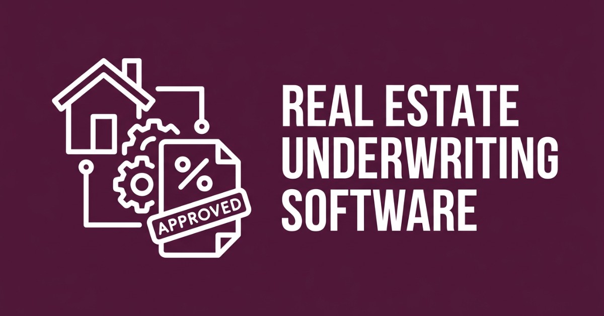 Real Estate Underwriting Software in 2026: Tools, Capabilities, and ROI