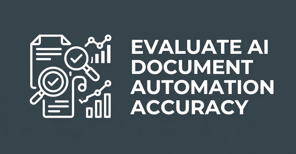 How to Evaluate AI Document Automation Accuracy: A Buyer's Framework