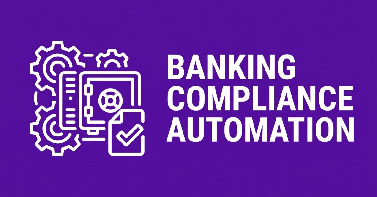 Banking Compliance Automation: 4 Use Cases & Technologies