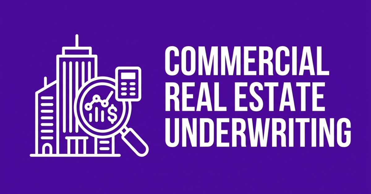 Commercial Real Estate Underwriting: Documents, Metrics, and Process